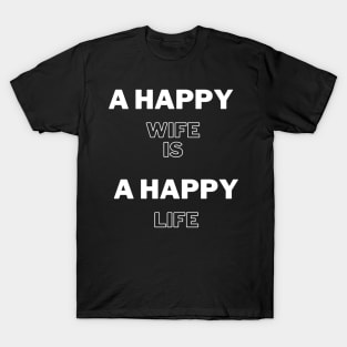 funny quote gift idea 2020 : happy wife is  happy life T-Shirt